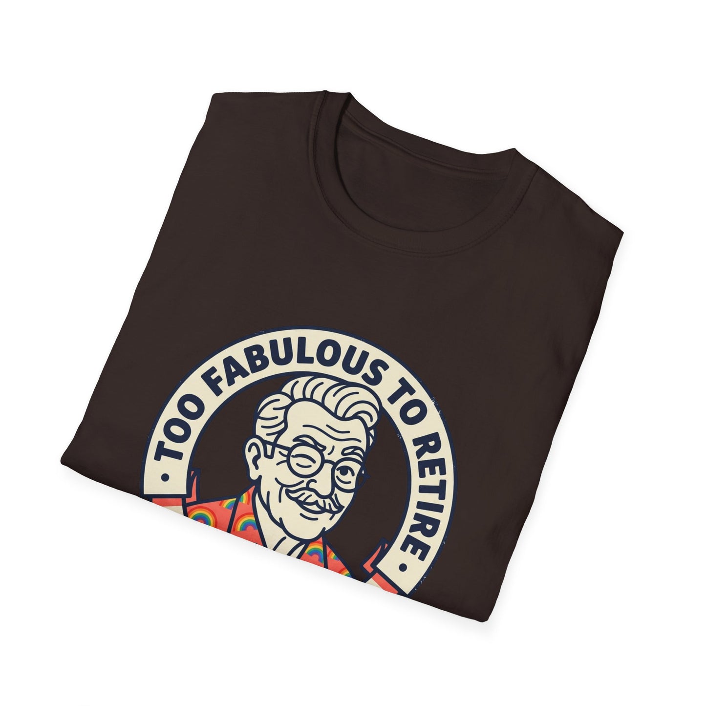 Too Fabulous to Retire T-Shirt — Funny Retirement Shirt for Men (Old Man, Big Pride)