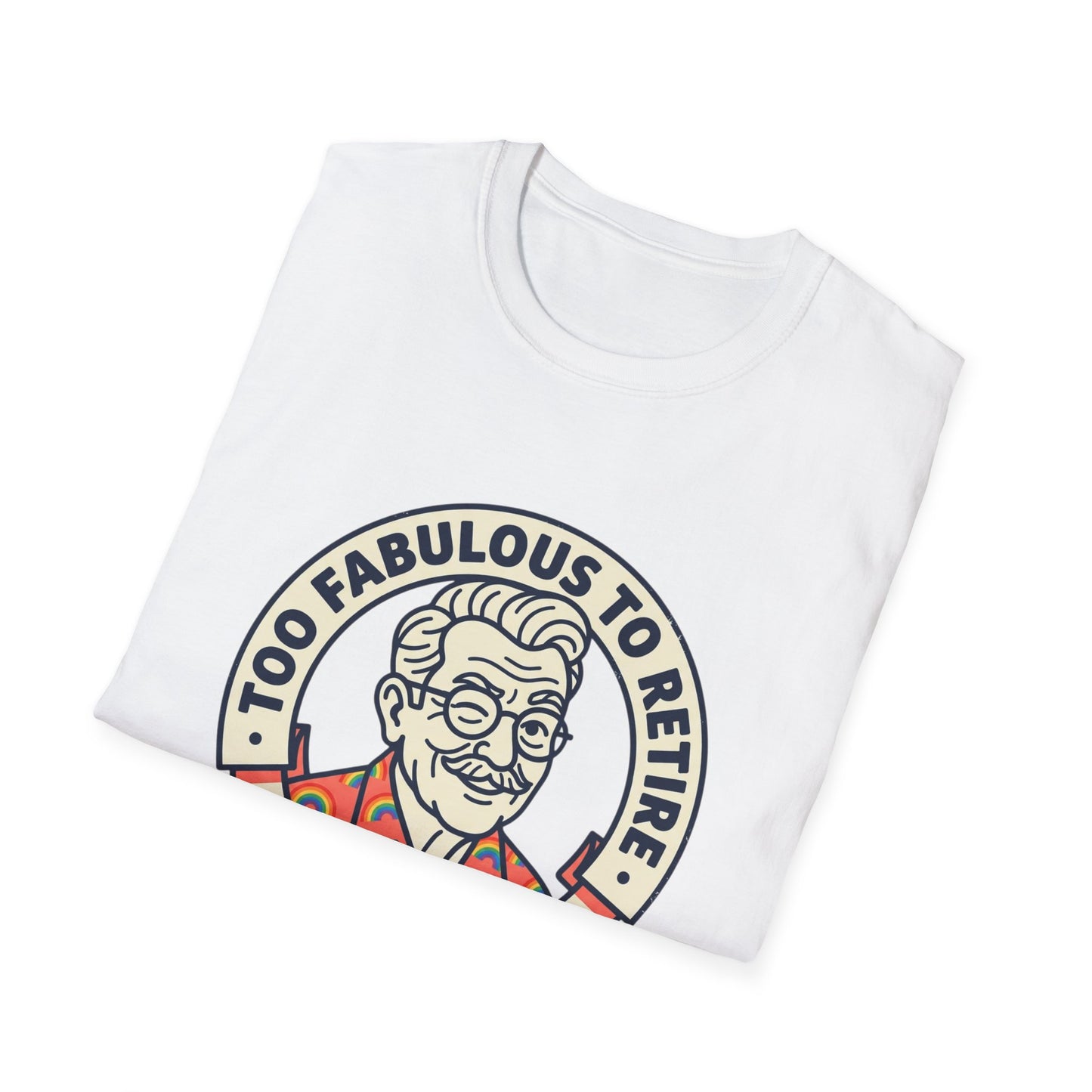 Too Fabulous to Retire T-Shirt — Funny Retirement Shirt for Men (Old Man, Big Pride)