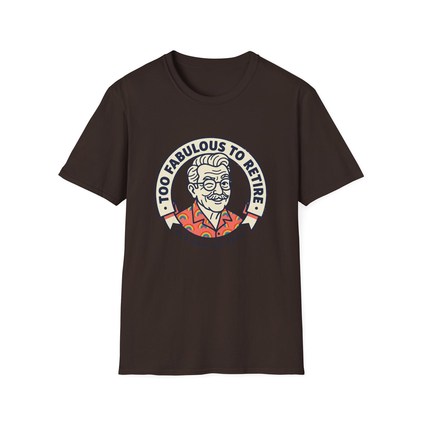 Too Fabulous to Retire T-Shirt — Funny Retirement Shirt for Men (Old Man, Big Pride)