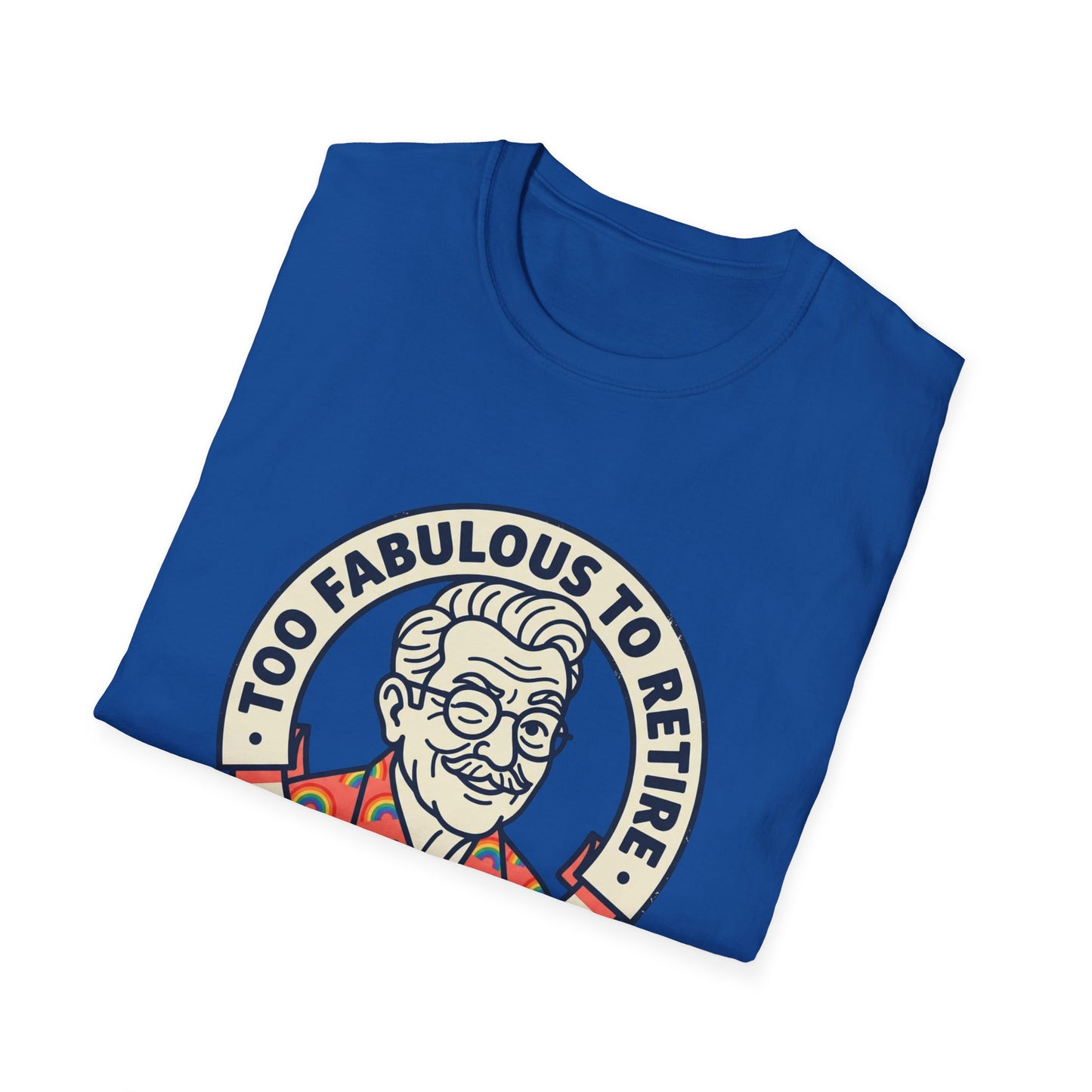 Too Fabulous to Retire T-Shirt — Funny Retirement Shirt for Men (Old Man, Big Pride)