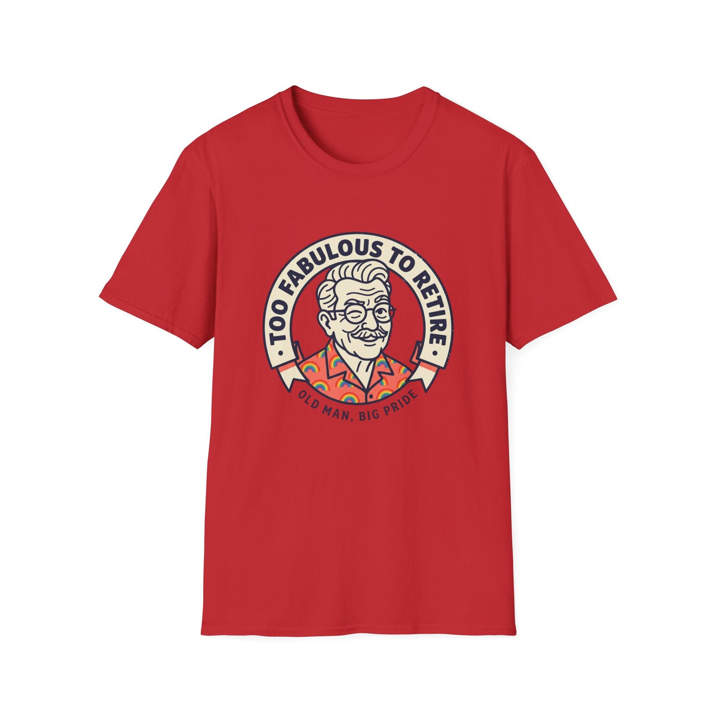 Too Fabulous to Retire T-Shirt — Funny Retirement Shirt for Men (Old Man, Big Pride)