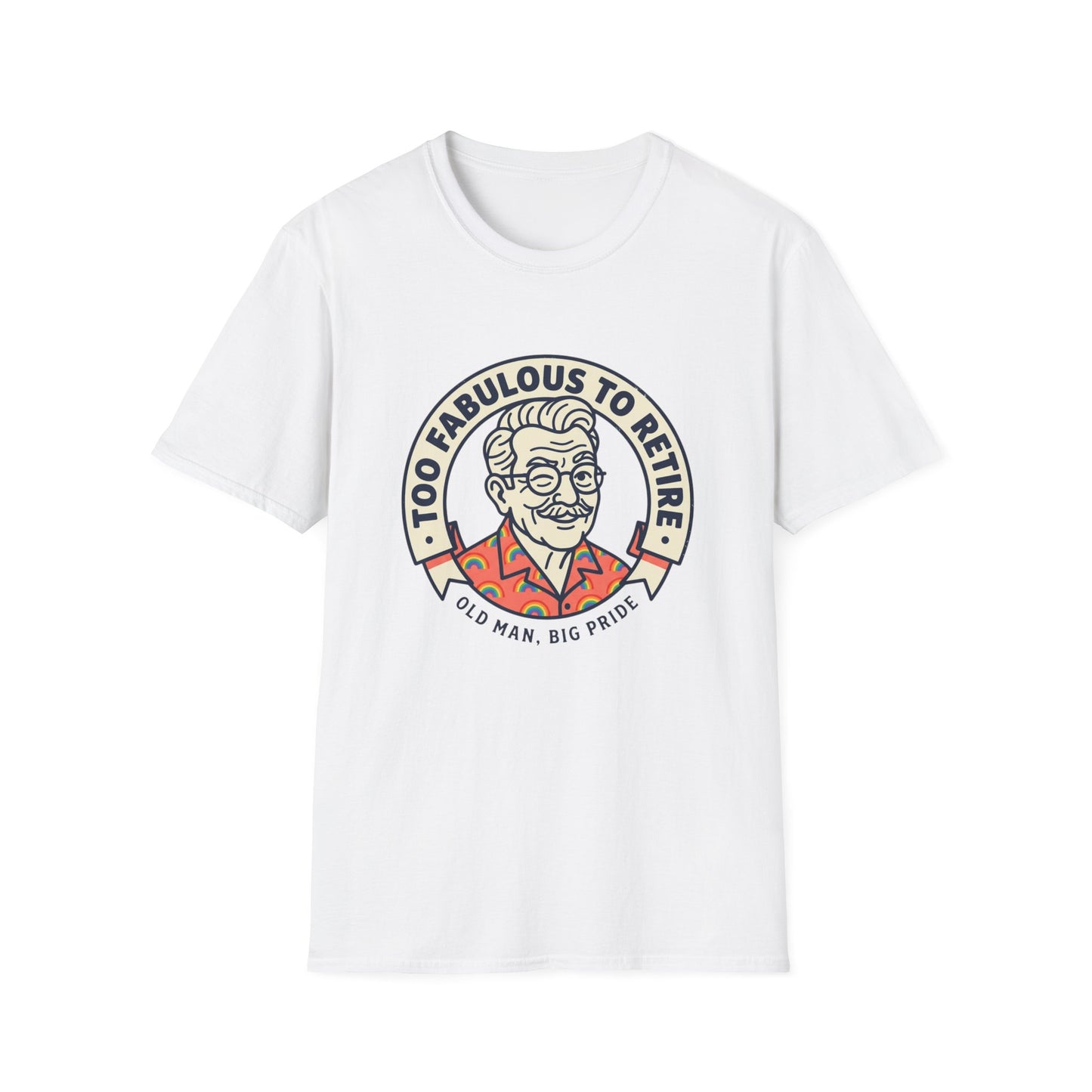 Too Fabulous to Retire T-Shirt — Funny Retirement Shirt for Men (Old Man, Big Pride)