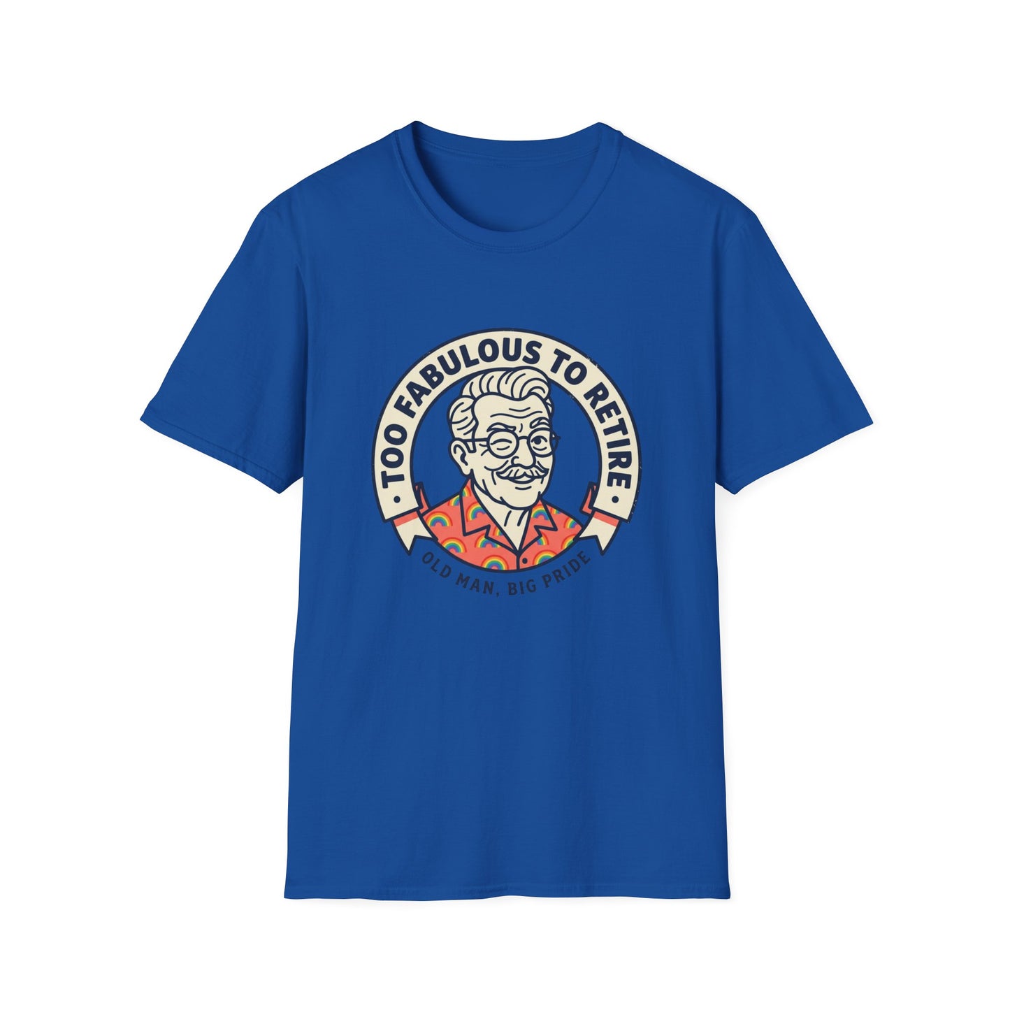 Too Fabulous to Retire T-Shirt — Funny Retirement Shirt for Men (Old Man, Big Pride)